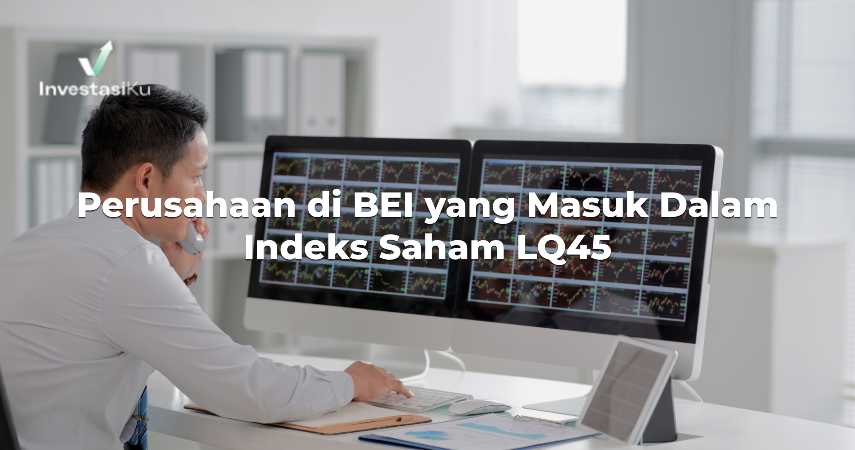 Perusahaan di BEI yang Masuk Dalam Indeks Saham LQ45